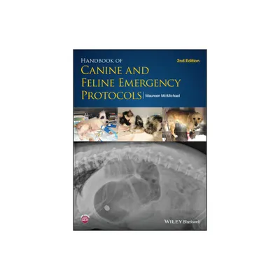 Handbook of Canine and Feline Emergency Protocols - 2nd Edition by Maureen McMichael (Spiral Bound)