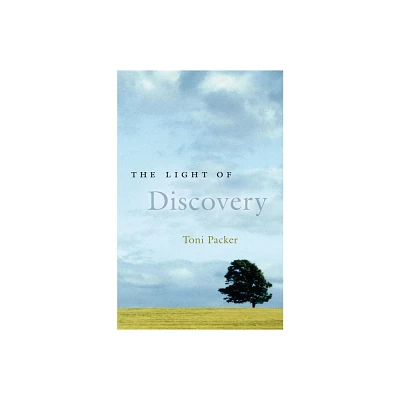 The Light of Discovery - by Toni Packer (Paperback)