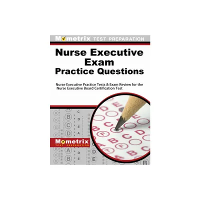 Nurse Executive Exam Practice Questions - (Mometrix Test Preparation) by Mometrix Nursing Certification Test Team (Paperback)