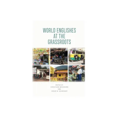 World Englishes at the Grassroots - by Christiane Meierkord & Edgar W Schneider (Paperback)