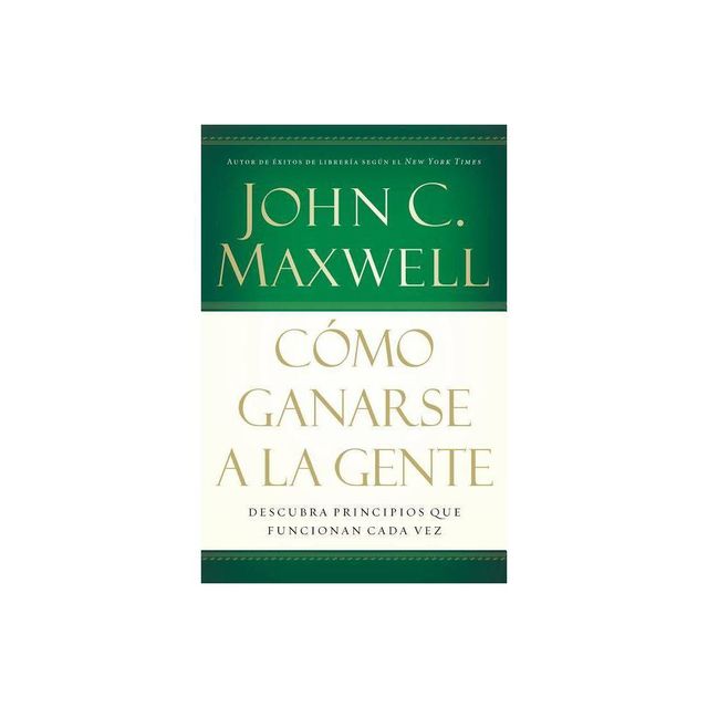 Cmo Ganarse a la Gente - by John C Maxwell (Paperback)