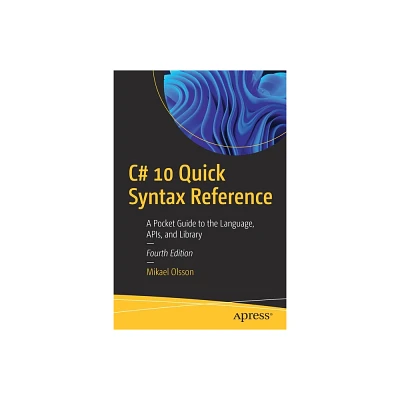 C# 10 Quick Syntax Reference - 4th Edition by Mikael Olsson (Paperback)