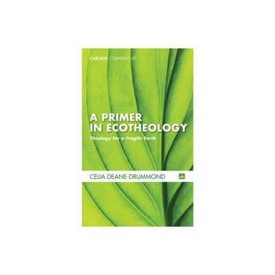 A Primer in Ecotheology - (Cascade Companions) by Celia E Deane-Drummond (Paperback)