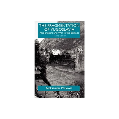 The Fragmentation of Yugoslavia - 2nd Edition by A Pavkovic (Paperback)