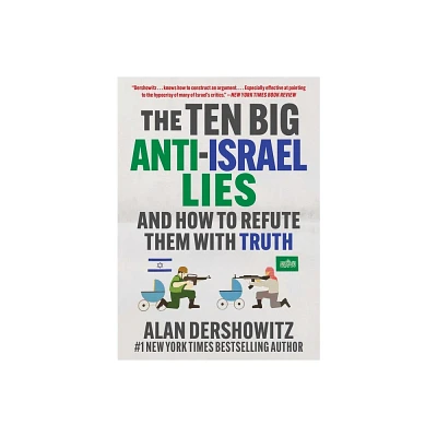 The Ten Big Anti-Israel Lies - by Alan Dershowitz (Paperback)