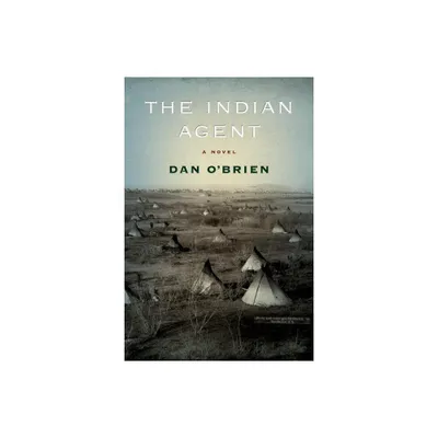 The Indian Agent - by Dan OBrien (Paperback)