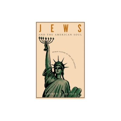 Jews and the American Soul - by Andrew R Heinze (Paperback)