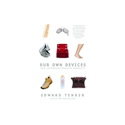 Our Own Devices - by Edward Tenner (Paperback)