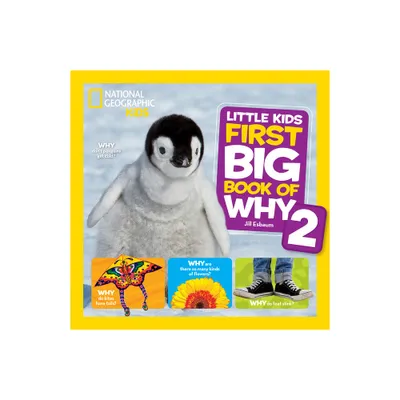 National Geographic Little Kids First Big Book of Why 2 - (National Geographic Little Kids First Big Books) by Jill Esbaum (Hardcover)