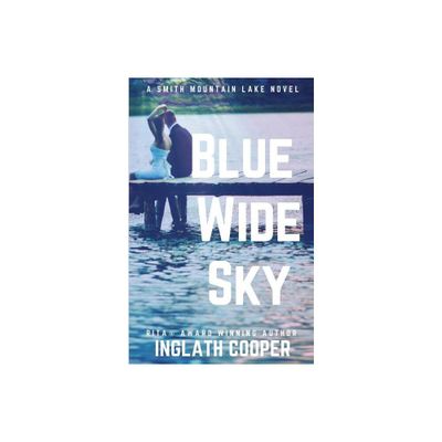 Blue Wide Sky - (Smith Mountain Lake) by Inglath Cooper (Paperback)