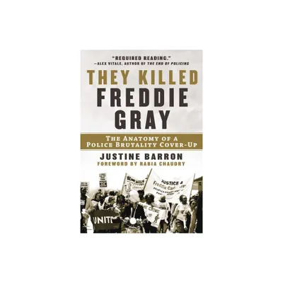 They Killed Freddie Gray - by Justine Barron (Hardcover)