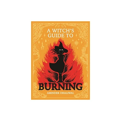 A Witchs Guide to Burning - by Aminder Dhaliwal (Hardcover)