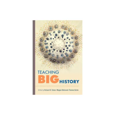 Teaching Big History - Annotated by Richard B Simon & Mojgan Behmand & Thomas Burke (Paperback)