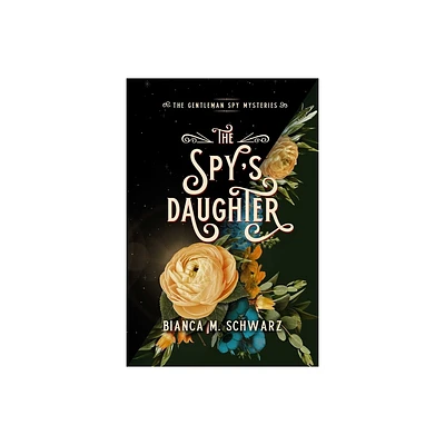 The Spys Daughter - (The Gentleman Spy Mysteries) by Bianca M Schwarz (Paperback)