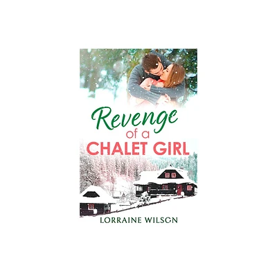 Revenge of a Chalet Girl - (Ski Season) by Lorraine Wilson (Paperback)