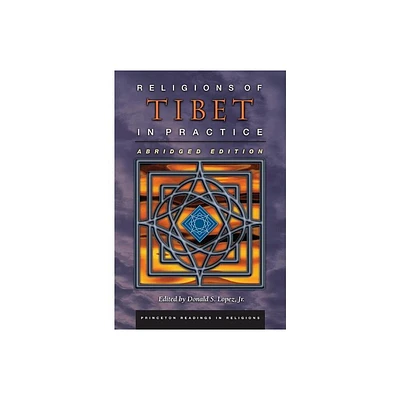 Religions of Tibet in Practice - (Princeton Readings in Religions) Abridged by Donald S Lopez (Paperback)