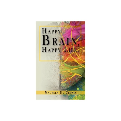 Happy Brain, Happy Life - by Maureen H Cronin (Paperback)