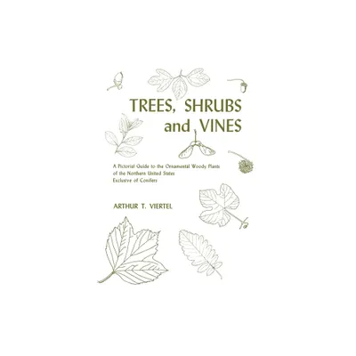 Trees, Shrubs, and Vines - by Arthur T Viertel (Paperback)