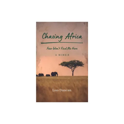 Chasing Africa - by Lisa Duncan (Paperback)