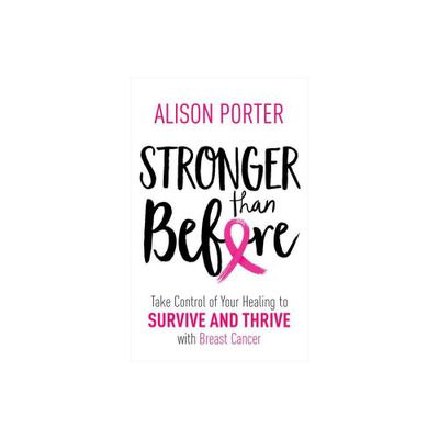 Stronger Than Before - by Alison Porter (Paperback)