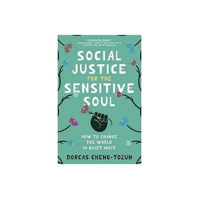 Social Justice for the Sensitive Soul - by Dorcas Cheng-Tozun (Hardcover)