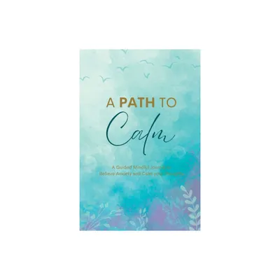 A Path to Calm - by Maiya Wolf (Paperback)