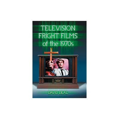 Television Fright Films of the 1970s - by David Deal (Paperback)