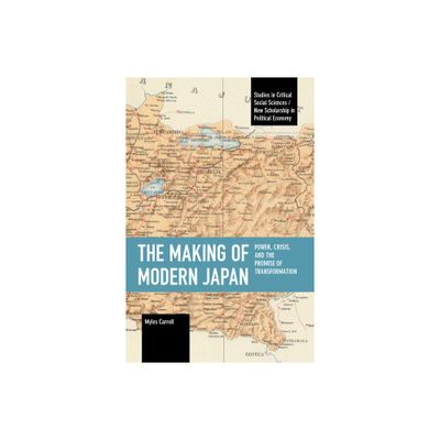 The Making of Modern Japan - (Studies in Critical Social Sciences) by Myles Carroll (Paperback)