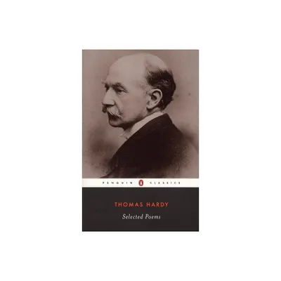 Selected Poems of Thomas Hardy - (Penguin Classics) (Paperback)