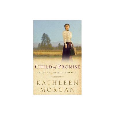 Child of Promise - (Brides of Culdee Creek) by Kathleen Morgan (Paperback)