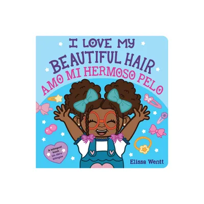 I Love My Beautiful Hair / Amo Mi Hermoso Pelo (Scholastic Bilingual) - by Elissa Wentt (Board Book)