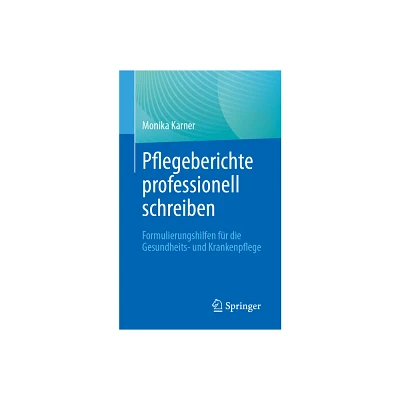 Pflegeberichte Professionell Schreiben - by Monika Karner (Paperback)