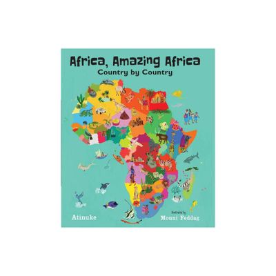 Africa, Amazing Africa: Country by Country - by Atinuke (Hardcover)