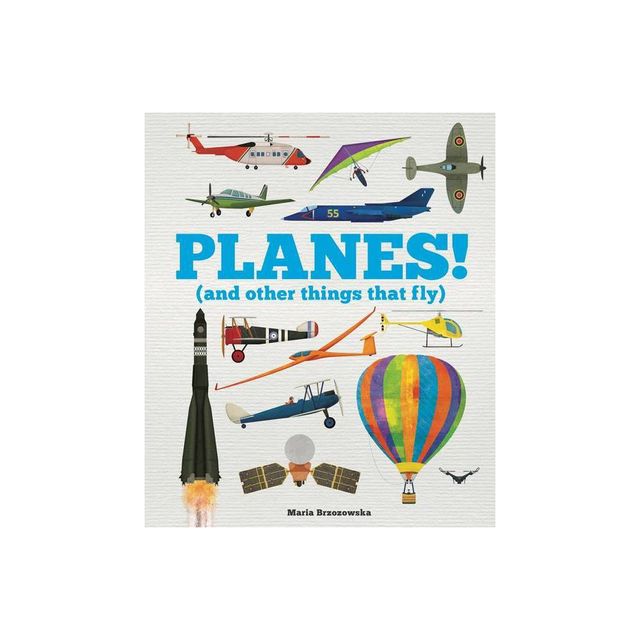 Planes! - (Things That Go) by Welbeck Childrens (Hardcover)