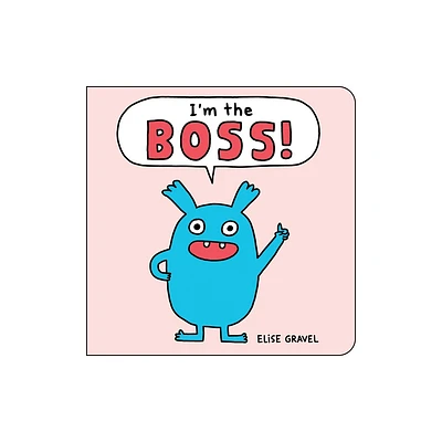 Im the Boss! - (Funny Little Books by Elise Gravel) by Elise Gravel (Board Book)