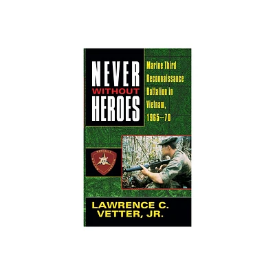 Never Without Heroes - by Lawrence C Vetter (Paperback)