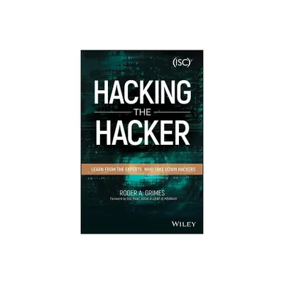 Hacking the Hacker - by Roger A Grimes (Paperback)