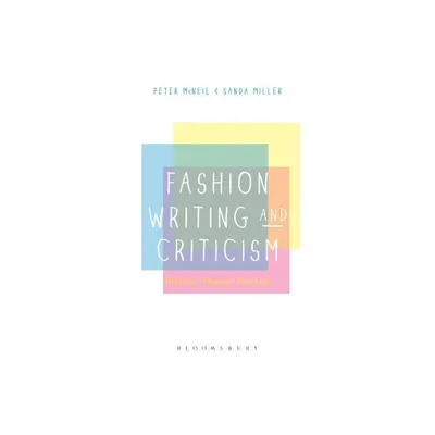 Fashion Writing and Criticism - by Peter McNeil & Sanda Miller (Paperback)