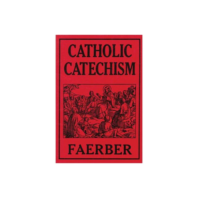 Catholic Catechism - by W Faerber (Paperback)