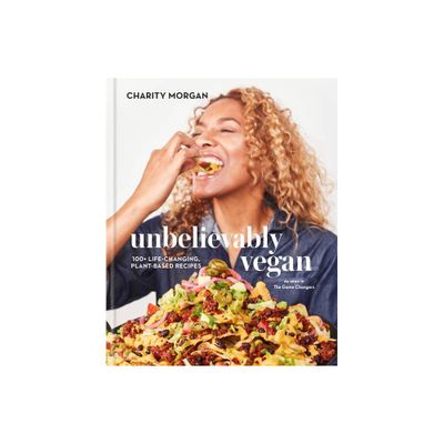Unbelievably Vegan - by Charity Morgan (Hardcover)