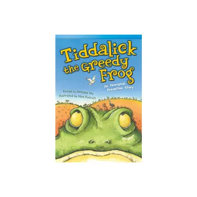 Tiddalick, the Greedy Frog - (Literary Text) by Nicholas Wu (Paperback)