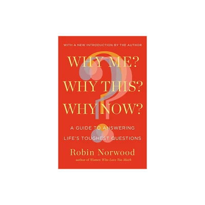 Why Me? Why This? Why Now? - by Robin Norwood (Paperback)