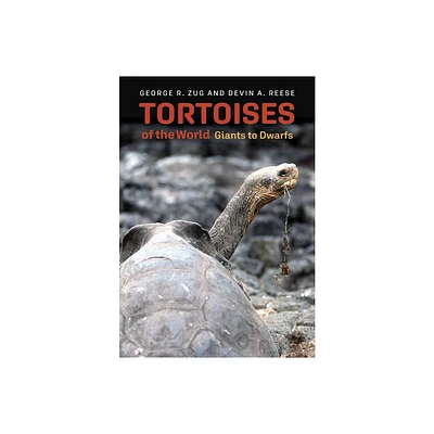 Tortoises of the World - by George R Zug & Devin A Reese (Hardcover)