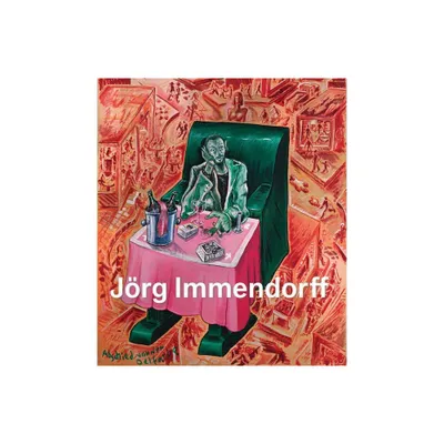 Jrg Immendorff: Catalogue Raisonn, Vol. II 1984-1998 - by Siegfried Gohr (Hardcover)