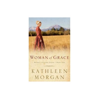 Woman of Grace - (Brides of Culdee Creek) by Kathleen Morgan (Paperback)