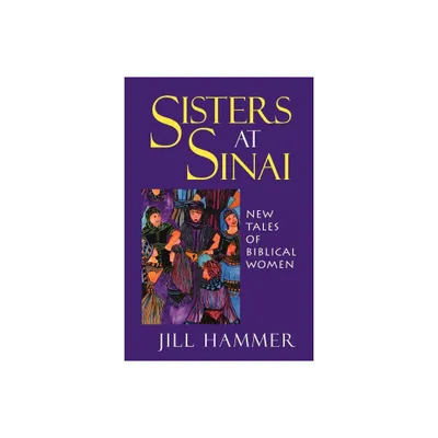 Sisters at Sinai - by Jill Hammer (Paperback)