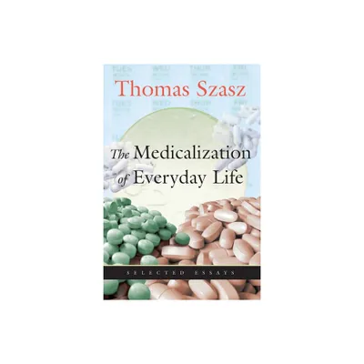 The Medicalization of Everyday Life - Large Print by Thomas Szasz (Paperback)