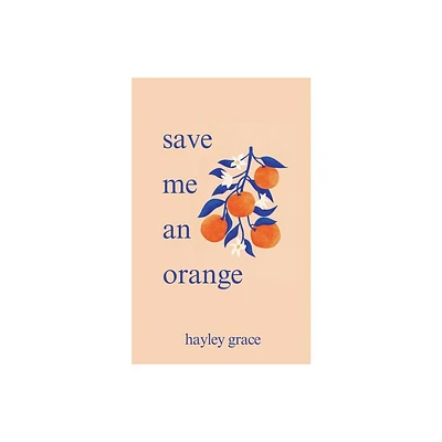 Save me an orange - by Hayley Grace (Paperback)