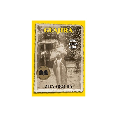 Guajira, the Cuba girl - by Zita Arocha (Paperback)