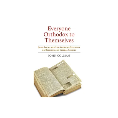 Everyone Orthodox to Themselves - by John Colman (Hardcover)